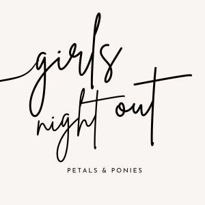 Petals & Ponies - Girls' Nights Out